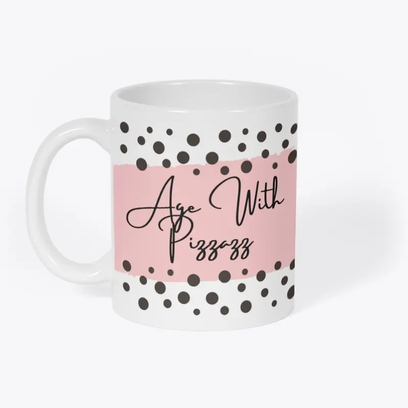 Age with Pizzazz mug